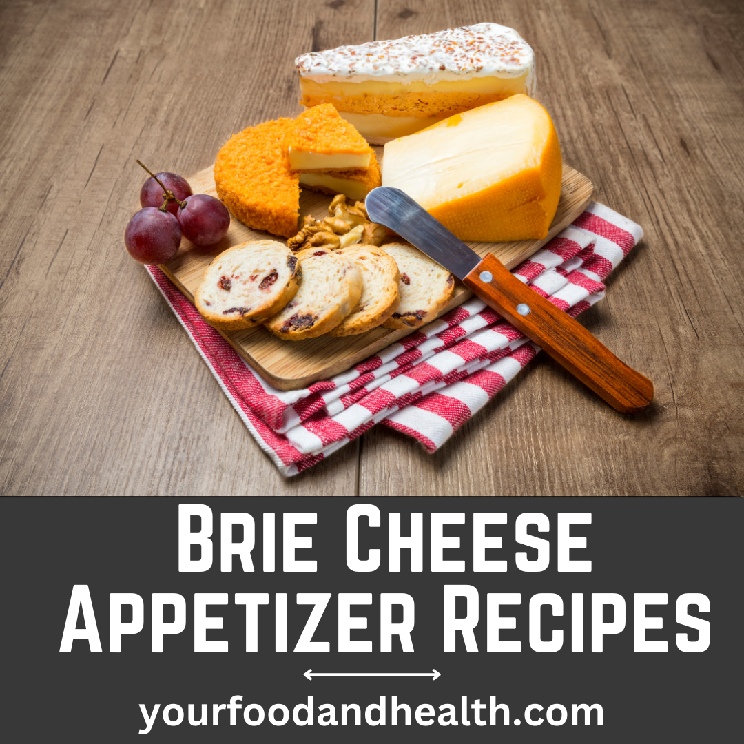 21 Amazing Brie Cheese Appetizer Recipes For Celebration!