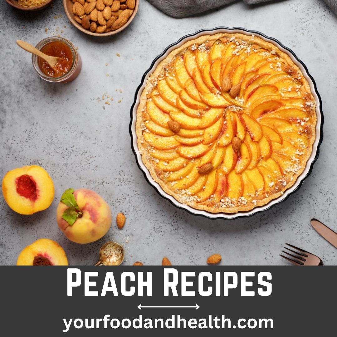 21 Delicious Peach Recipes That You’ll Love!