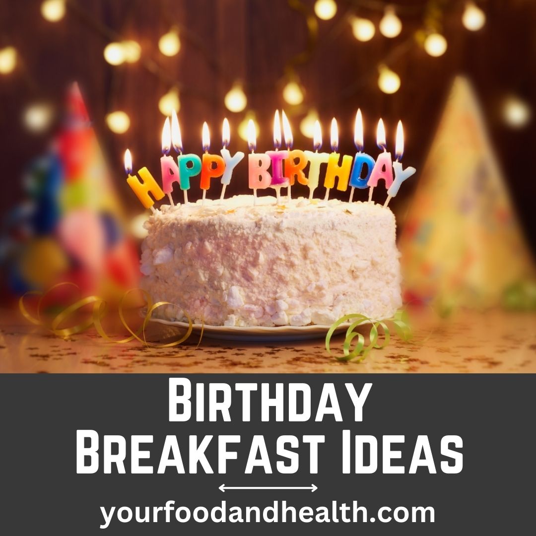 21 Easy Birthday Breakfast Ideas To Make!