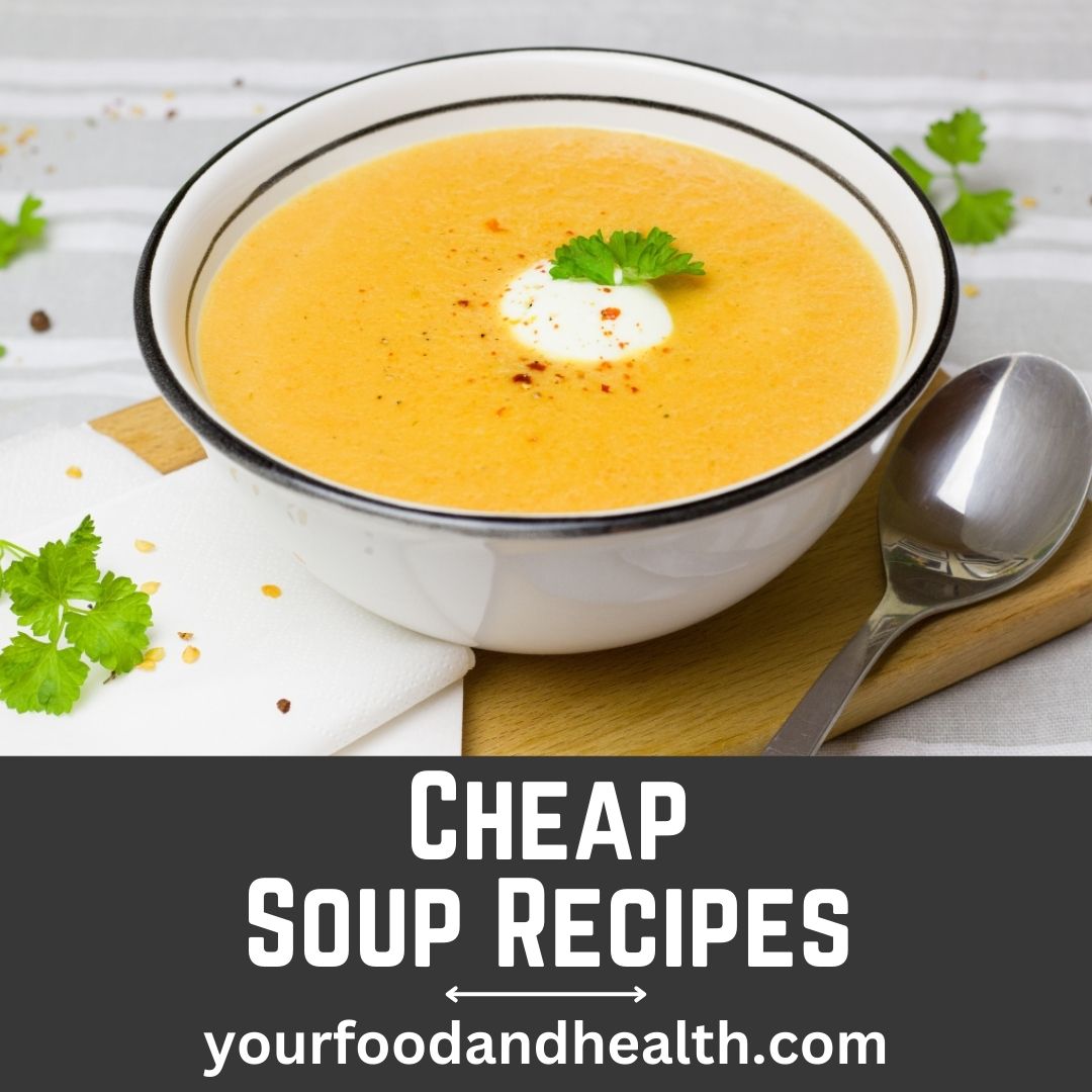 21 Healthy Cheap Soup Recipes That You’ll Love!