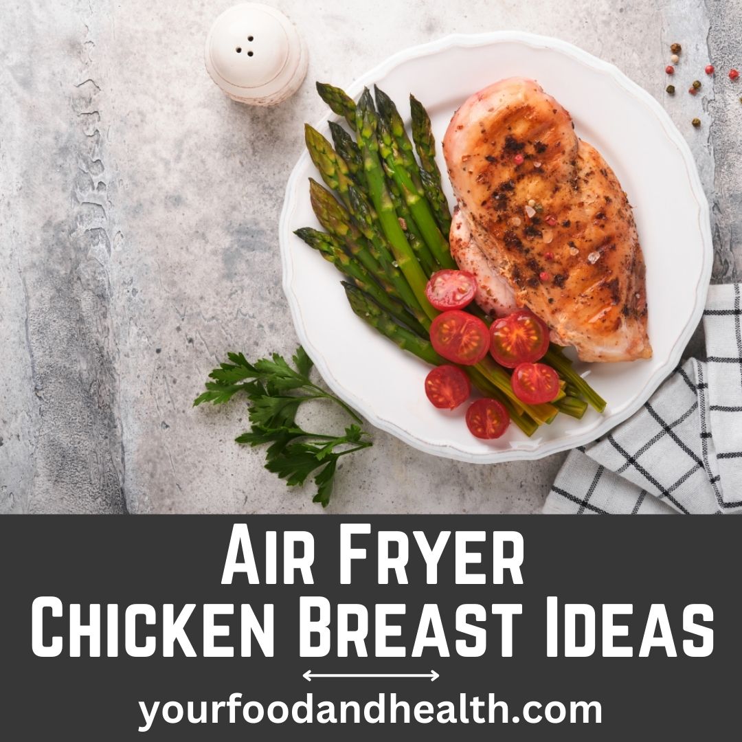 21 Easy Air Fryer Chicken Breast Recipes To Make!