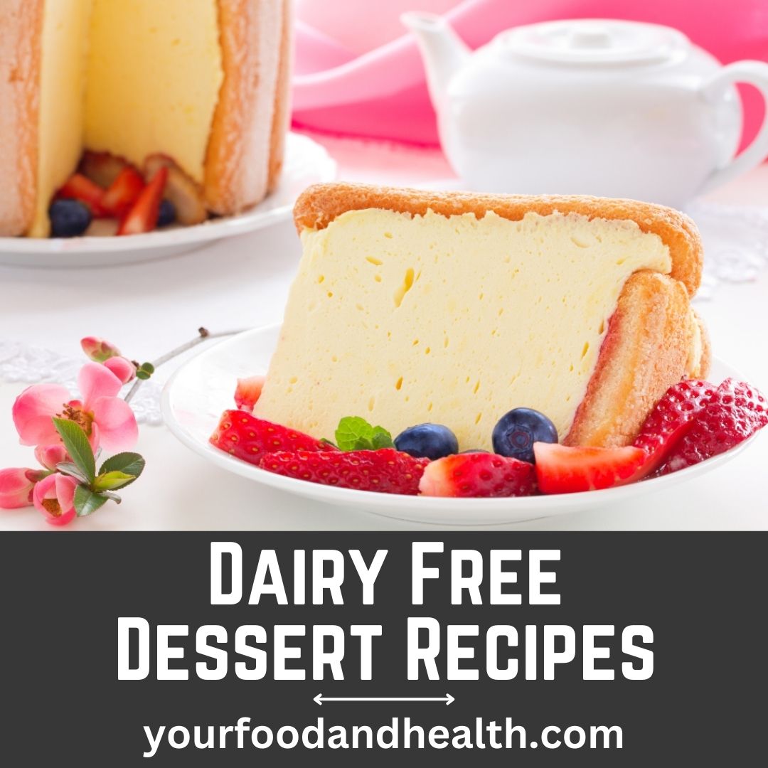 21 Amazing Dairy Free Dessert Recipes To Try!