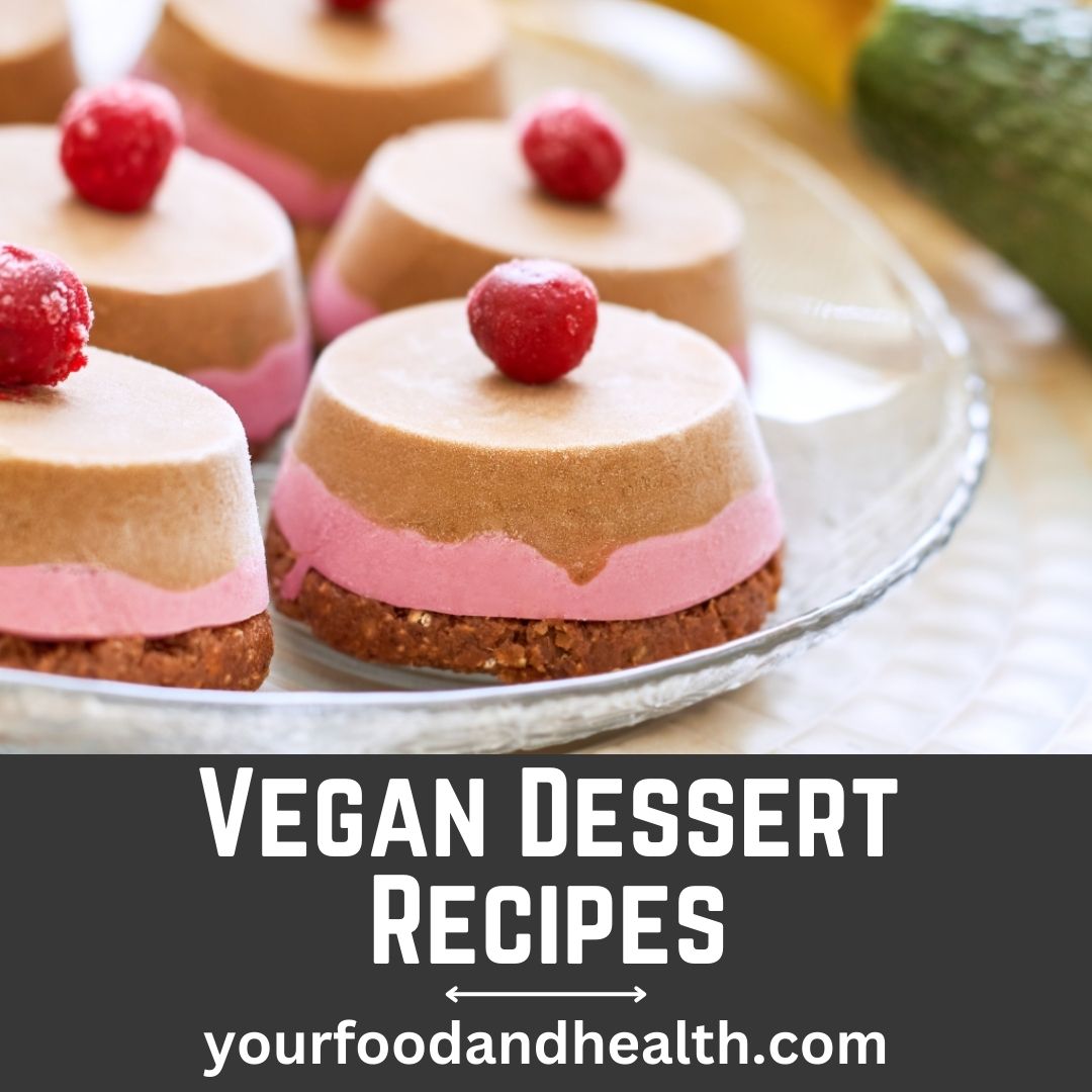 21 Delicious Vegan Dessert Recipes That You’ll Love!