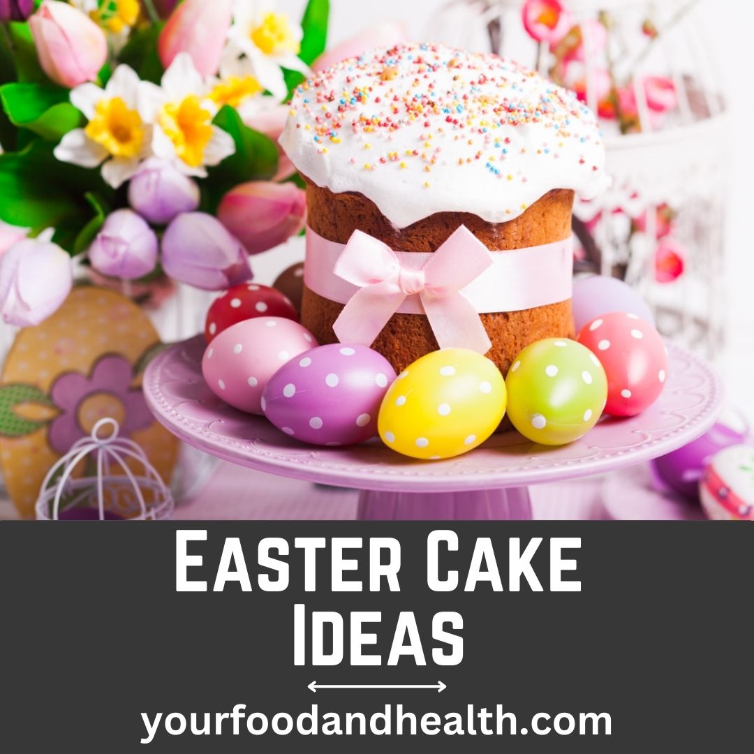 21 Delicious Easter Cake Ideas To Celebrate!